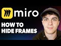 How to Hide Frames in Miro Full 2025 Guide