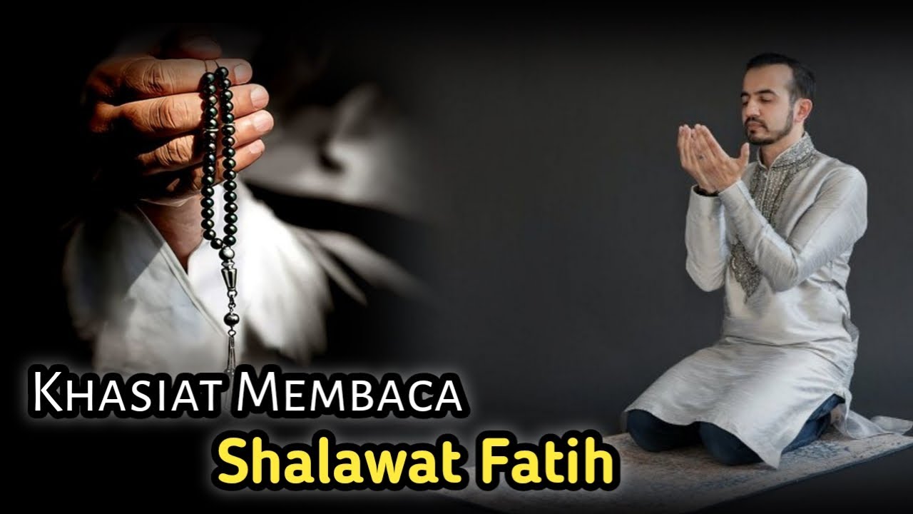 Keutamaan Dan Khasiat Membaca Shalawat Fatih 1000x - YouTube