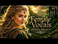 The Voice of Avalon 🌿 Relaxing Celtic Music with Female Vocals
