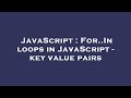 JavaScript : For..In loops in JavaScript - key value pairs