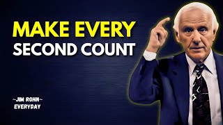 Make Every Second Count | Jim Rohn Motivation