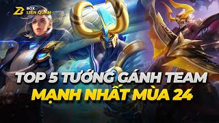 Top 5 Tướng Gánh Team Cực Mạnh Mùa 24 | Box Liên Quân