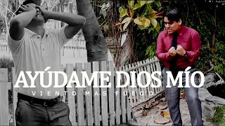 Dios es tu ayuda en los momentos dificiles | Viento Mas Fuego | Ayúdame Dios mío