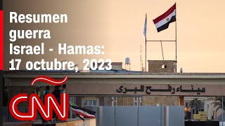 Resumen en video de la guerra Israel - Hamas: noticias del 17 de octubre de 2023
