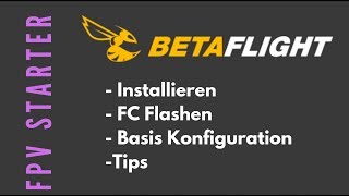 FPV Starter Serie:  Betaflight Installieren / FC Flashen - Updaten / Basis Konfiguration (Teil 4)