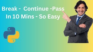 Python Break Continue Pass - Made Easy in 10 Mins