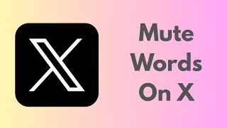 How To Mute Words On X (Twitter) – Filter Unwanted Tweets