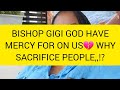 BISHOP GIGI GOD HAVE MERCY FOR ON US💔WHY SACRIFICE PEOPLE ⁉️  GOD COVER MOTHER IN LAW  SENIOR DAVE