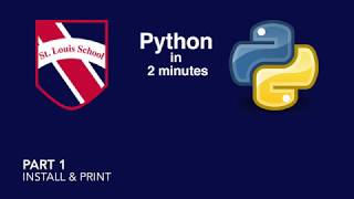 Python in 2 Minutes Part 1 - Install & Print