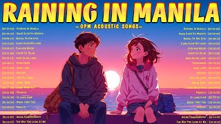 Raining in Manila 🌧️ Best OPM Acoustic Songs 2024 Playlist 🌧️ Top Tagalog Love Songs