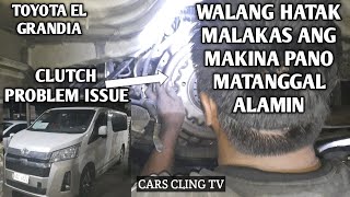 TOYOTA EL GRANDIA CLUTCH LINING MECHANICAL SYSTEM PROBLEM WALANG HATAK PERO MALAKAS HATAK NG MAKINA