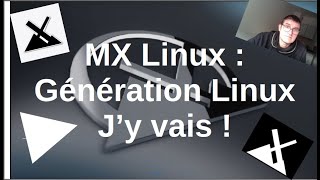 MX LINUX : GENERATION LINUX, J'Y VAIS-Come with me watching Linux-Linux zuschauen