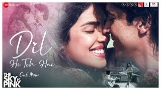Dil Hi Toh Hai Song - The Sky Is Pink | Priyanka Chopra and Farhan Akhtar's romantic track
