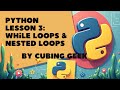 Python lesson 3: Nested loops and while loops