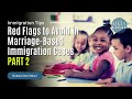 Lilly Legal  | Immigration Tips | Red Flags to Avoid in Marriage-Based Immigration Cases (PART 2)