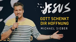 Gott schenkt dir Hoffnung | Michael Sieber