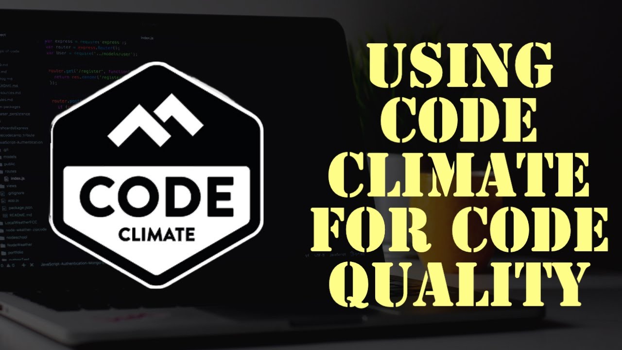 How To Use Code Climate To Improve Code Quality Youtube