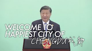 Xi welcomes all guests to tour Chengdu成都, to experience fruits of Chinese modernization