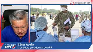 ELECCIONES 2021: ENTREVISTA A CÉSAR ACUÑA, CANDIDATO PRESIDENCIAL DE ALIANZA PARA EL PROGRESO