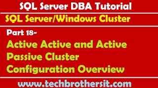 SQL Server DBA Tutorial 18- Active Active and Active Passive Cluster Configuration Overview