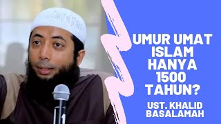 Benarkah Umur Umat Islam Hanya Mencapai 1500 tahun❓ | Ustadz Khalid Basalamah