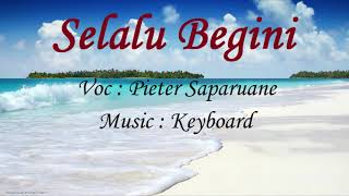 KERENN !!! PETER SAPARUANE - SELALU BEGINI  COVER ( KEYBOARD) TERBARU 2017