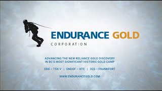 Endurance Gold Advancing the New Reliance Gold Discovery in BC's most Significant Historic Gold Camp