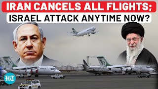 Iran Already Knows Timing Of Israel Attack? Tehran Cancels All Flights Amid Fears Of Massive Strike