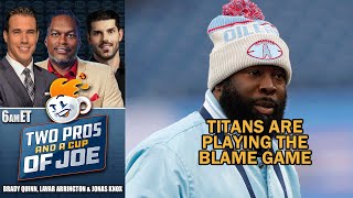 Titans Are Playing The Blame Game l 2 PROS \u0026 A CUP OF JOE