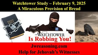 Watchtower Study - February 9, 2025 - A Miraculous Provision of Bread