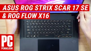 First Look: Are the Asus ROG Flow X16, Scar 17 SE Laptops Worth $2,000+?