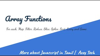 Array Functions - ForEach, Filter, Map, Reduce, Every, Some, Sort, Slice, Splice