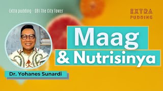 Maag dan Nutrisinya  - Dr. Yohanes Sunardi