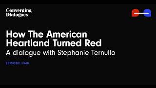 #340 - How the American Heartland Turned Red: A Dialogue with Stephanie Ternullo