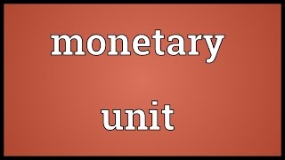 Monetary unit Meaning