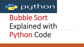Tutorial 14 : Bubble Sort in Python Code Explained