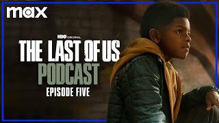 Episode 5 - “Endure And Survive” | The Last of Us Podcast | Max