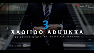 3 XAQIIQO OO AAN U JOOGNO ADDUUNKAN ⁴ᴷ┇ Sh.Mustafe Xaaji Ismaaciil