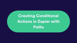 Using Multiple Conditional Actions (Zapier)