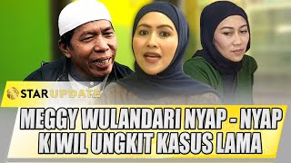 KIWIL HANYA BERI NAFKAH 200 RIBU ?? MEGGY WULANDARI NYAP - NYAP KASUSNYA DIUNGKIT LAGI | STAR UPDATE