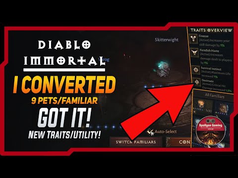 I Converted 9 Familiar/Pets – Finally Got It – Traits/Utility – Diablo Immortal