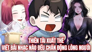 [1-3] Thiên Tài Xuất Thế Viết Bài Nhạc Nào Đều Chấn Động Lòng Người | Review Truyện