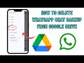 How to Delete WhatsApp Chat Backup from Google Drive (2025) – Full Guide