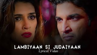 Lyrics - Lambiyaan Si Judaiyaan Full Song | Arijit Singh | Raabta | Sushant Singh R, Kriti S