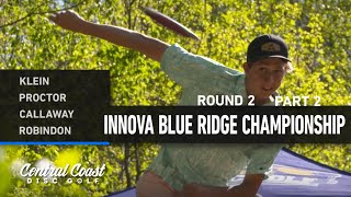 2023 Innova Blue Ridge Championships - MPO Round 2 Part 2 - Klein, Proctor, Callaway, Robinson