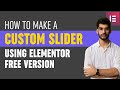 How To Make A Custom Slider Using Elementor Free Version | Elementor Slider