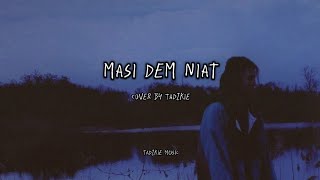 Masi Dem Niat | Cover by TadzKie (lyrics video)