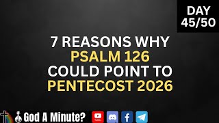 7 Reasons Why Psalm 126 Could Point To Pentecost 2026 🥖🥖