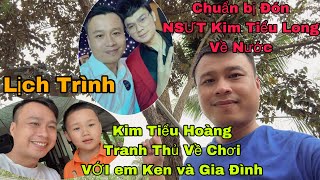 Chuẩn bị Đón NSƯT Kim Tiểu Long Về Nước - Kim Tiểu Hoàng tranh thủ về chơi với em Ken Và Gia Đình