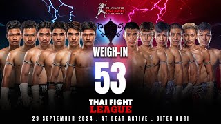 THAI FIGHT LEAGUE #53 | Weigh-In | 29 September 2024